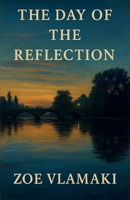 The Day of the Reflection B0FK1641MV Book Cover