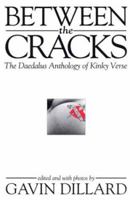 Between the Cracks: The Daedalus Anthology of Kinky Verse 1881943100 Book Cover