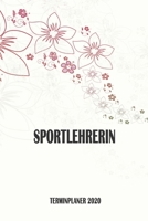 Sportlehrerin - Terminplaner 2020: Organizer und Planer mit individuellem Cover | Geschenk für Büro, Arbeitskollegen, Kollegen und Mitarbeiter | ... Wochenplaner, Jahresplaner (German Edition) 1712143530 Book Cover