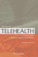 The Role of Telehealth in an Evolving Health Care Environment: Workshop Summary 0309262011 Book Cover