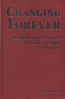 Changing Forever: The Well-Kept Secret of America's Leading Companies 0870134043 Book Cover