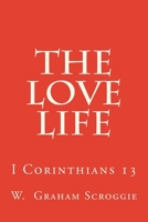 The Love Life: I Corinthians 13 (Kregel Reprint Library Series) 0825437334 Book Cover