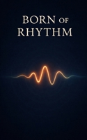 Born of Rhythm B0G6JP3FTC Book Cover