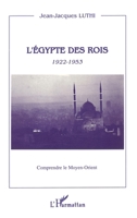 L'Egypte des rois 1922-1953 (French Edition) 2738458661 Book Cover