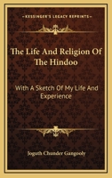 The Life And Religion Of The Hindoo: With A Sketch Of My Life And Experience 1162963786 Book Cover