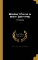 Woman's Influence in Politics [microform]: An Address 1371976031 Book Cover