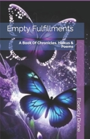 Empty Fulfillments: A Book Of Chronicles, Haikus & Poems B0CGKKM1Y6 Book Cover