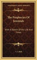 The Prophecies Of Jeremiah: With A Sketch Of His Life And Times 1162978171 Book Cover
