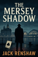 The Mersey Shadow B0FBL4S2R5 Book Cover