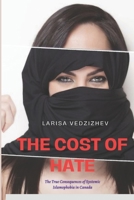 The Cost of Hate: The True Consequences of Systemic Islamophobia in Canada B0C47Q1JQW Book Cover