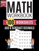Math Workbook ADD & SUBTRACT DECIMALS 100 Worksheets Grades 1-3 1708172157 Book Cover