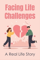 Facing Life Challenges: A Real Life Story: Overcoming Catatonia B096TTN9KD Book Cover