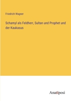 Schamyl als Feldherr, Sultan und Prophet und der Kaukasus 3382035081 Book Cover