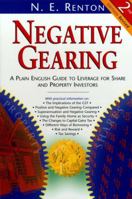 Negative Gearing: A Plain English Guide to Leverage for Share and Property Investors 1876627387 Book Cover
