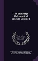 The Edinburgh Philosophical Journal, Volume 1... 1357103131 Book Cover