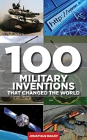 100 Military Inventions That Changed the World 1620875632 Book Cover