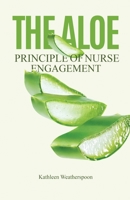 The ALOE Principle of Nurse Engagement B0H94TN6C5 Book Cover