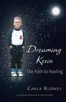 Dreaming Kevin: The Path To Healing 0741410036 Book Cover