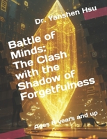 Battle of Minds: The Clash with the Shadow of Forgetfulness B0DYPJ1KL6 Book Cover