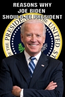 Reasons Why Joe Biden Should Be President 1679148524 Book Cover