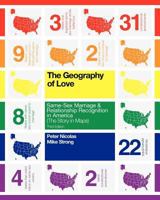 The Geography of Love: Same-Sex Marriage & Relationship Recognition in America (The Story in Maps) 1494838591 Book Cover