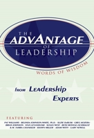 The Advantage of Leadership: Words of Wisdom from Leadership Experts 1601940130 Book Cover