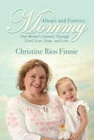 Always and Forever, Mommy: One Mother's Journey Through Grief, Loss, Hope, and Love 161244752X Book Cover