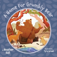 A Home For Grumbly Bear 1039163580 Book Cover