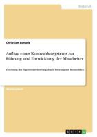 Aufbau eines Kennzahlensystems zur F�hrung und Entwicklung der Mitarbeiter: Erh�hung der Eigenverantwortung durch F�hrung mit Kennzahlen 3640642015 Book Cover