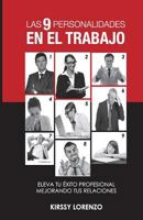 Las 9 Personalidades En El Trabajo 2da Edicion: Eleva Tu Exito Profesional Mejorando Tus Relaciones Laborales 1540813851 Book Cover