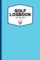 Golf Logbook: Record All Your Rounds of Golf and Track You Game Stats And Progress, Gift Idea For Golf Lovers (Men, Women, Kids) 6"x9" 1656205882 Book Cover