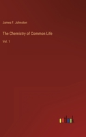 The Chemistry of Common Life, Volume 1 3368123998 Book Cover