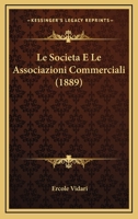 Le Societa E Le Associazioni Commerciali (1889) 1120521696 Book Cover