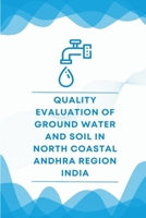 Quality evaluation of ground water and soil in north coastal Andhra region India 1805254170 Book Cover