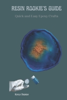 RESIN ROOKIE'S GUIDE: Quick and Easy Epoxy Crafts B0CRS98MZB Book Cover