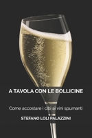 A Tavola con le Bollicine: Come accostare i cibi ai vini spumanti 1703427033 Book Cover