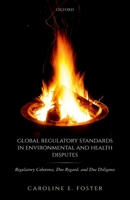 Global Regulatory Standards in Environmental and Health Disputes: Regulatory Coherence, Due Regard, and Due Diligence 0198810555 Book Cover