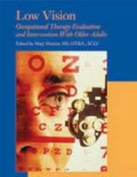 Low Vision: Occupational Therapy Evaluation and Intervention with Older Adults SPCC 1569002460 Book Cover
