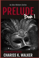 Prelude - An Alec Winters Series, Book 1 1540322629 Book Cover