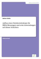 Aufbau Eines Detektorteleskops Fur Erda-Messungen Und Erste Anwendungen Auf Dunne Schichten 3838626370 Book Cover