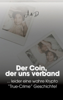 Der Coin, der uns verband: ... leider eine wahre Krypto "True- Crime" Geschichte (German Edition) 3384625218 Book Cover