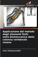 Applicazione del metodo degli elementi finiti nella biomeccanica della colonna vertebrale umana (Italian Edition) 620818097X Book Cover