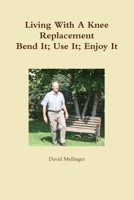 Living with a Knee Replacement 0615395775 Book Cover