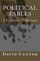 Political Fables: The Book of Morons 1518797415 Book Cover