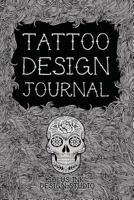Tattoo Design Journal: Personal Tattoo Idea Planner (Tattoo Sketchbooks) 1979991545 Book Cover