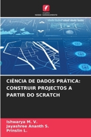 Ciência de Dados Prática: Construir Projectos a Partir Do Scratch (Portuguese Edition) 6208893305 Book Cover
