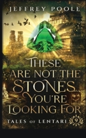 These are Not the Stones You're Looking For 1649141777 Book Cover