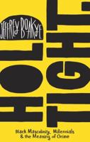 Hold Tight: Black Masculinity, Millennials and the Meaning of Grime 1910312258 Book Cover