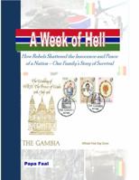 A Week of Hell: How Rebels Shattered the Innocence and Peace of a Nation - One Family's Story of Survival 098905540X Book Cover