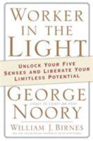 Worker in the Light: Unlock Your Five Senses and Liberate Your Limitless Potential 0765310872 Book Cover